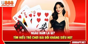 Ngầu Hầm Là Gì? Tìm Hiểu Trò Chơi Bài Đối Kháng Siêu Hot