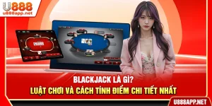 Blackjack Là Gì? Luật Chơi Và Cách Tính Điểm Chi Tiết Nhất