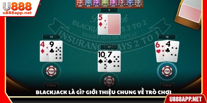 Blackjack là gì? Tổng quan về trò chơi