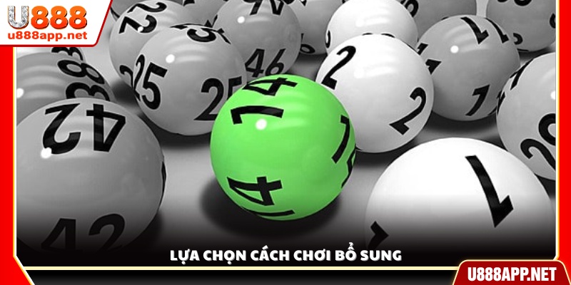 Chọn hình thức chơi mở rộng để tối ưu tỷ lệ thắng