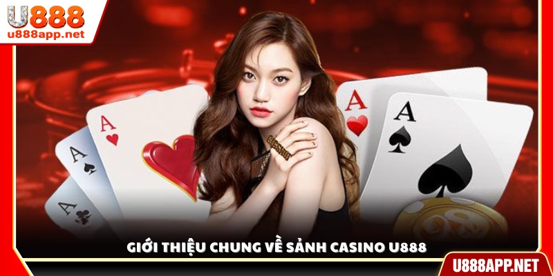 Tổng quan về sảnh casino U888