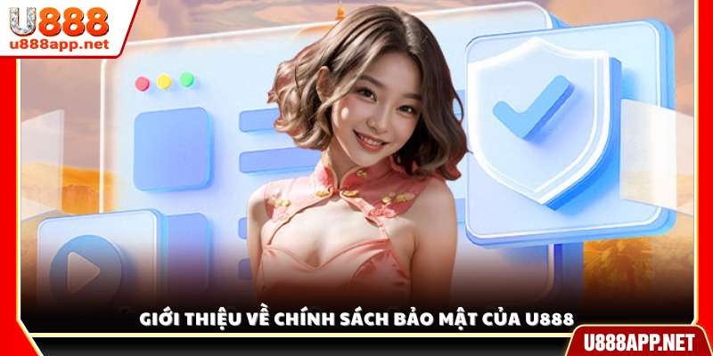 Tổng quan về chính sách bảo mật tại U 888