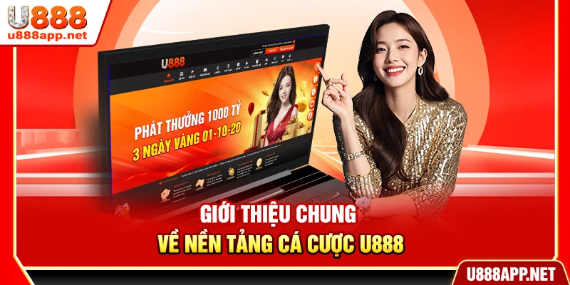 Giới thiệu chung về nền tảng cá cược U888