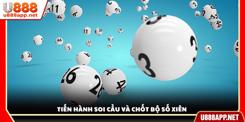 Thực hiện soi cầu để xác định dàn số xiên tiềm năng nhấ