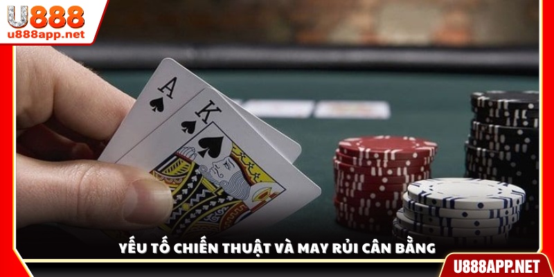 Tính chiến thuật và yếu tố rủi may tạo nên sức hấp dẫn