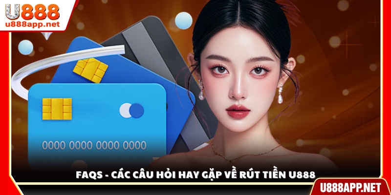 Giải đáp thắc mắc thường gặp trong quá trình rút tiền