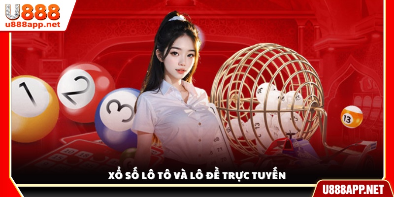Trải nghiệm xổ số lô tô và lô đề trực tuyến